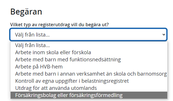 Välj valet Försäkringsbolag och försäkringsförmedling när du ska ange typ av utdrag från Belastningsregistret.